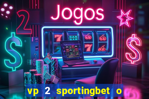 vp 2 sportingbet o que significa